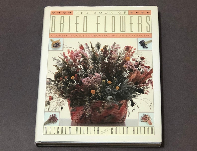 The Book of Dried Flowers Growing Drying and Arranging Etsy