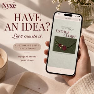 May include: A smartphone displaying a custom website invitation for the wedding of Esther and James. The screen shows a dark green envelope with a wax seal and floral accents. Text on the screen reads: Have an idea? Let's create it. Custom website invitations.