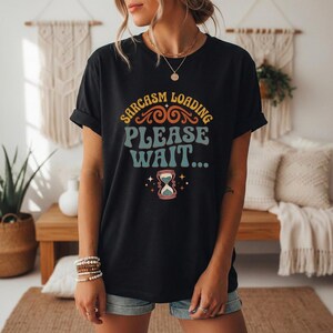 Sarcasm Loading Shirt, Please Wait Tee, Funny Sarcastic One Liner, Dry Humor Gift, Funny Saying T-Shirt