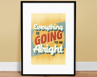 Everything Is Going To Be Alright - Poster - Quote - Print - Typography