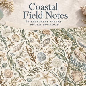 May include: A set of 24 printable papers titled Coastal Field Notes, featuring a digital download design with watercolor illustrations of seashells, starfish, seaweed, and dried coastal flora in shades of beige, blue, and green.