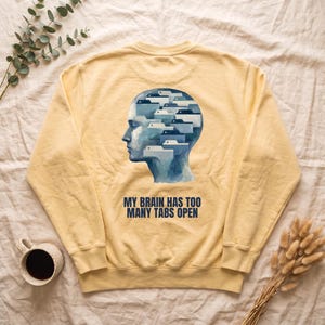 My Brain Has Too Many Tabs Open Shirt, Funny ADHD Tech Tee, Overwhelmed Programmer Gift, Sarcastic Sweatshirt