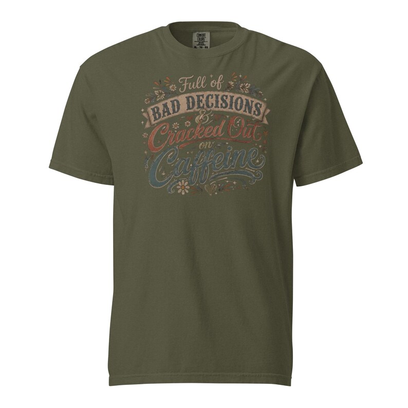 Full of Bad Decisions & Cracked Out on Caffeine Shirt, Funny Coffee Tee, Comfort Colors 1717, Sarcastic Women's Graphic Shirt