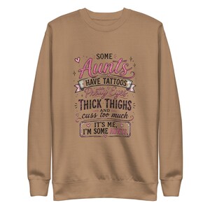 Funny Aunt Sweatshirt, Some Aunts Have Tattoos Crewneck, Thick Thighs Cool Aunt Sweater, Sassy Auntie Gift, Gift for Aunt Pullover