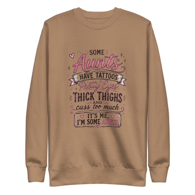 Funny Aunt Sweatshirt, Some Aunts Have Tattoos Crewneck, Thick Thighs Cool Aunt Sweater, Sassy Auntie Gift, Gift for Aunt Pullover