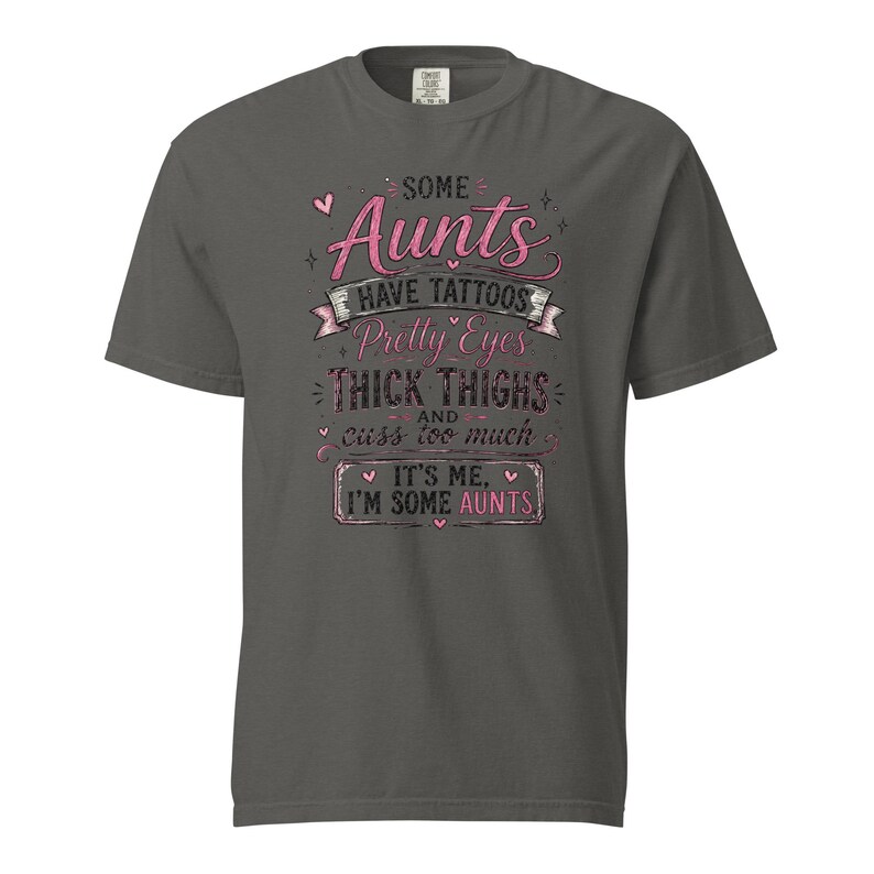 Some Aunts Have Tattoos Pretty Eyes Thick Thighs and Cuss Too Much Shirt, Funny Aunt Gift, Comfort Colors 1717 Graphic Tee