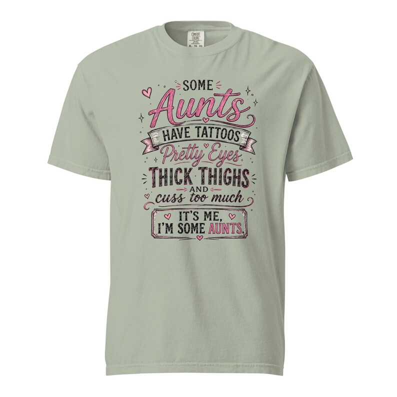 Some Aunts Have Tattoos Pretty Eyes Thick Thighs and Cuss Too Much Shirt, Funny Aunt Gift, Comfort Colors 1717 Graphic Tee