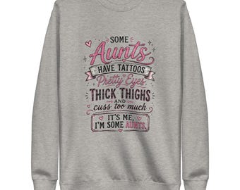Manche Tanten haben Tattoos – Rundhalsausschnitt mit knackigen Oberschenkeln | Freches Tante-Sweatshirt | Geschenk für Tante