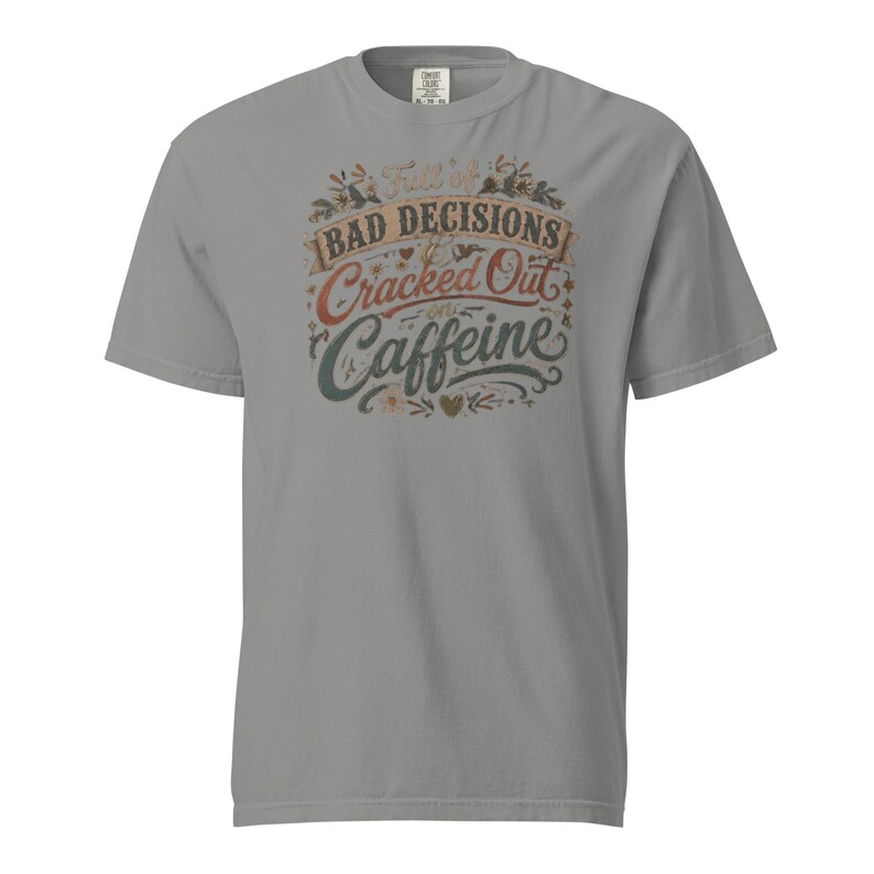 Full of Bad Decisions & Cracked Out on Caffeine Shirt, Funny Coffee Tee, Comfort Colors 1717, Sarcastic Women's Graphic Shirt