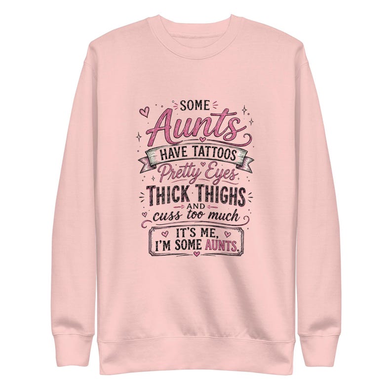 Funny Aunt Sweatshirt, Some Aunts Have Tattoos Crewneck, Thick Thighs Cool Aunt Sweater, Sassy Auntie Gift, Gift for Aunt Pullover