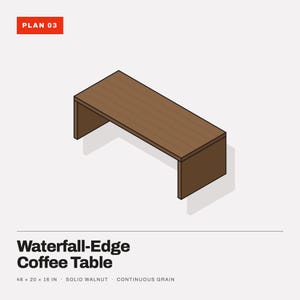 May include: A brown solid walnut waterfall-edge coffee table with a continuous grain pattern. The graphic includes the text PLAN 03, Waterfall-Edge Coffee Table, and the dimensions 48 x 20 x 16 inches, indicating the table's physical size.