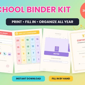May include: A school binder kit with 20 pages featuring the text SCHOOL BINDER KIT, PRINT FILL IN ORGANIZE ALL YEAR, INSTANT DOWNLOAD, and FILL IN BY HAND. The pages include a binder cover, a first day countdown, notes, and a certificate.