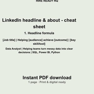 May include: A digital cheat sheet titled HIRE READY HQ LinkedIn headline & about. It displays a headline formula with placeholders for job title, audience, outcome, and skills, followed by a data analyst example. It is a one-page PDF download.