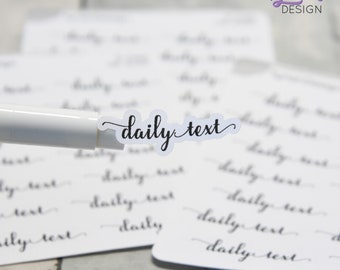 Daily Text Stickers | 14 Stickers per sheet | 1.5 x .52" Sticker size | | 3.5 x 4.5" Sheet | White or Clear Matte | Font: OG Script