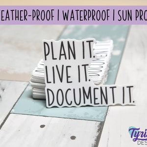 Plan it. Live it. Document it. Vinyl Sticker | high quality weather proof vinyl | 3 x 2.5" | Planner sticker