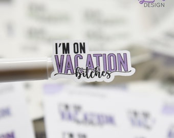 I'm on Vacation Stickers | Color Options | 8 Stickers per sheet | 1.43 x .83" Sticker size  | 3.5 x 4.5" Sheet | White or Clear Matte