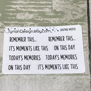 May include: White sticker sheet with black text. The text reads "TyrianDesign.etsy.com", "Journal Words", "Remember This...", "It's Moments Like This", "Today's Memories", "On This Day".