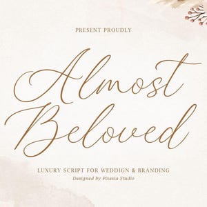 May include: A digital graphic featuring the text Almost Beloved in a brown cursive script font. Above the text is the phrase PRESENT PROUDLY and below is LUXURY SCRIPT FOR WEDDIGN & BRANDING Designed by Pixesia Studio, with floral accents.