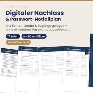 May include: A digital estate and password emergency plan document set featuring seventeen pages with fillable fields. The dark blue cover displays the text Digitaler Nachlass and Passwort-Notfallplan, with additional pages showing organised sections for accounts, devices, and access information.