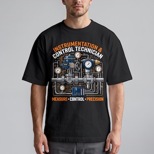 May include: A black short-sleeve t-shirt featuring a graphic of industrial piping, gauges, and valves. The text reads INSTRUMENTATION & CONTROL TECHNICIAN at the top and MEASURE • CONTROL • PRECISION at the bottom in orange and white lettering.