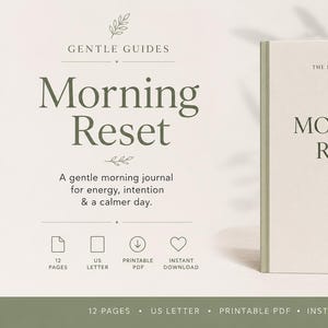 May include: A beige journal titled Morning Reset with a sun icon and the text The Reset Collection and A gentle start to your day. The left side displays the text Gentle Guides, Morning Reset, A gentle morning journal for energy, intention & a calmer day, 12 pages, US Letter, Printable PDF, and Instant Download.