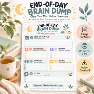 May include: A printable End-of-Day Brain Dump planner page featuring sections for Get It Out Of My Head, Finish Tomorrow, Remember, Waiting For, Personal, and Let It Go, with a moon icon and text: Tomorrow, I know where to start.