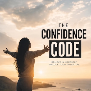 Könnte beinhalten: Eine Person mit langem dunklem Haar steht mit ausgebreiteten Armen vor einem Sonnenuntergangshimmel. Der Text lautet THE CONFIDENCE CODE in großen schwarzen Buchstaben, darunter steht BELIEVE IN YOURSELF. UNLOCK YOUR POTENTIAL.