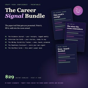 May include: A digital printable bundle titled The Career Signal Bundle on a dark background. It lists five components including The Evidence Journal, Interview Cue Cards, and The 90-Day Visibility Tracker, with three sample cards displayed on the right.