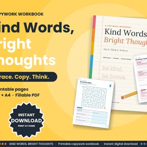 May include: A copywork workbook titled Kind Words, Bright Thoughts with 49 printable pages in Letter and A4 sizes. The cover features the text Trace. Copy. Think. and Instant Download. Includes pages with writing exercises and a maze.