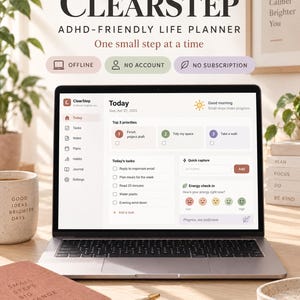 May include: A laptop screen displays the ClearStep ADHD-friendly life planner interface with sections for priorities, tasks, and energy check-ins. The screen shows the text Today, Sun, Apr 27, 2025, and Good morning. Small steps make progress.