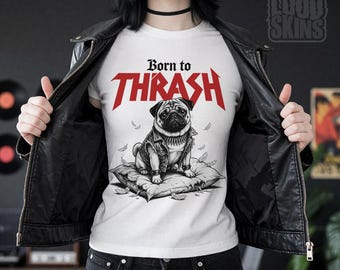 Born to THRASH Pug Metal Tee | 80s Rocker Dog T-Shirt (Unisex)