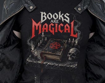 Books Are Magical, Occult Book Lover Tee | Goth Metal Reader T-Shirt (Unisex)