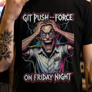Git Push --Force, Mad Programmer Tee | Retro Horror Developer T-Shirt (Unisex) image 3