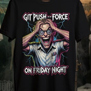 Git Push --Force, Mad Programmer Tee | Retro Horror Developer T-Shirt (Unisex)