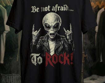 Be not afraid... To ROCK! Alien Metal Tee | 80s Rocker Sci-Fi T-Shirt (Unisex)