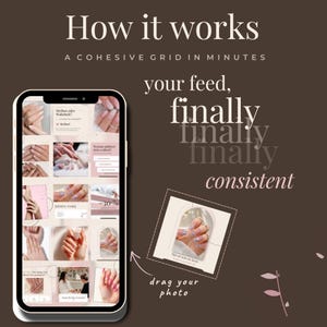 May include: A smartphone screen displays a social media grid template featuring various nail art images. Text on the screen reads How it works, A cohesive grid in minutes, your feed, finally consistent, and drag your photo. The background is dark brown.