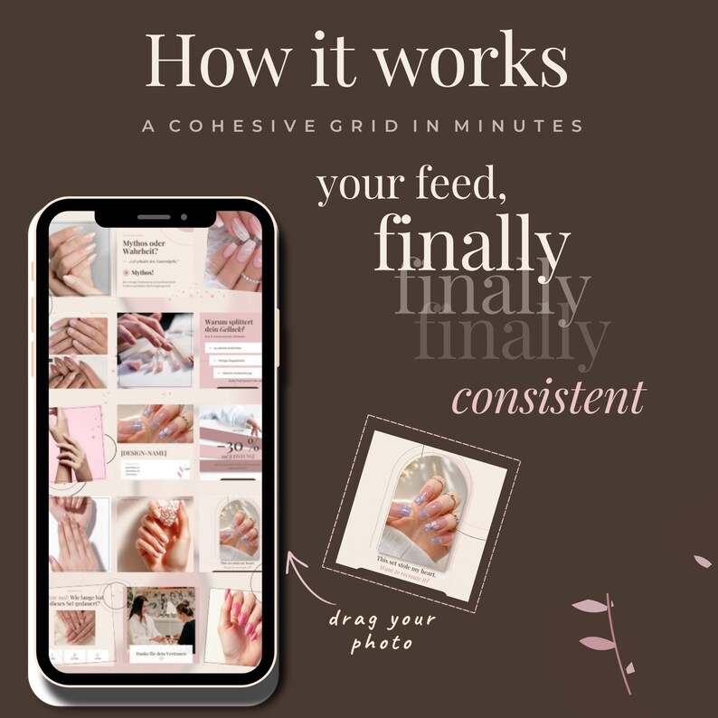 May include: A smartphone screen displays a social media grid template featuring various nail art images. Text on the screen reads How it works, A cohesive grid in minutes, your feed, finally consistent, and drag your photo. The background is dark brown.