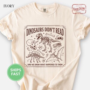 Comfort Colors Funny Dinosaurs Didn't Read T-Shirt, Funny Book Lover Reading Teacher Paleontology Shirt