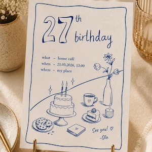 May include: A rectangular birthday invitation card with blue line art on a cream background. The text reads 27th birthday, what - home café, when - 21.03.2026, 13:00, where - my place, See you! -Ola. Illustrations include a cake, cookies, and flowers.