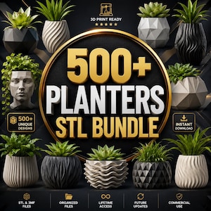 May include: A digital collection of 500+ planters in an STL bundle, featuring various geometric and textured designs in black, white, and gray. The central text reads 500+ PLANTERS STL BUNDLE, with icons for 3D print ready, instant download, and commercial use.
