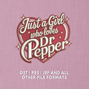 May include: An embroidery design featuring a red heart outline with the white text Just a Girl who loves Dr Pepper and small star accents. Below the heart, the text reads DST | PES | JEF AND ALL OTHER FILE FORMATS on a light pink background.