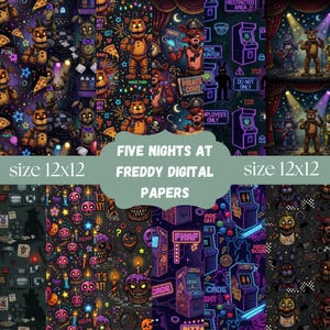 May include: A collection of digital papers featuring Five Nights at Freddy's characters, arcade machines, and pizza graphics. The image includes text stating Five Nights at Freddy Digital Papers and size 12x12, showcasing various patterns.