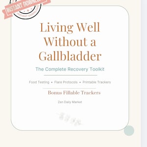 May include: A digital document titled Living Well Without a Gallbladder: The Complete Recovery Toolkit. It includes sections for Food Testing, Flare Protocols, Printable Trackers, and Bonus Fillable Trackers, with the text Zen Daily Market at the bottom.