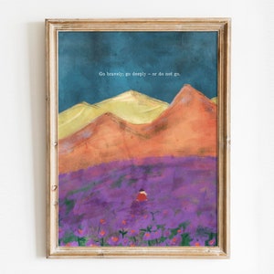 New Journey Art as Inspirational illustration, Go bravely go deeply or do not go quote, Girl in flowers print, Mountains Painting