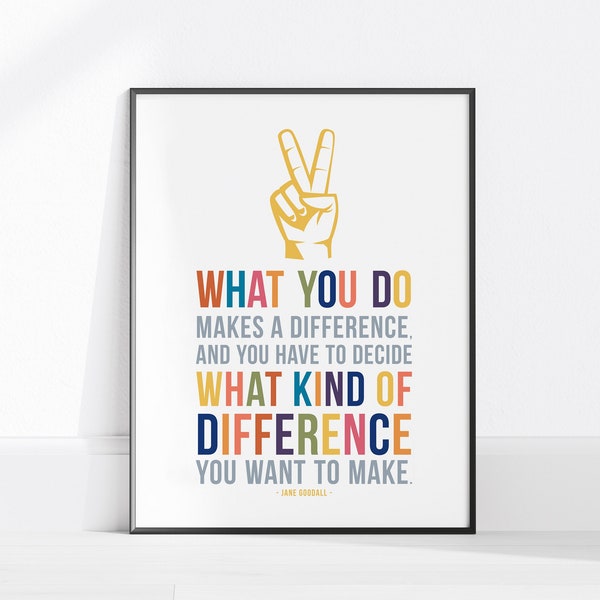 What You Do Makes a Difference, Jane Goodall Quote Print, Printable Wall Art, Colorful Typography, Peace Sign Art Print, Classroom Signs