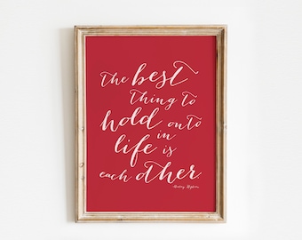 The Best Thing to Hold Onto in Life is Each Other Print, Audrey Hepburn Quote Wall Art,  Romantic Wall Art Bedroom, Calligraphy Art Print