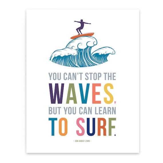 You Can t Stop the Wave but You Can Learn to Surf Print for Kids