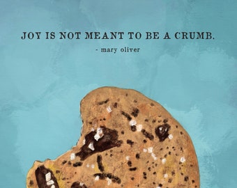 Dessert Art, Cookie Painting, Joy is Not Meant to be a Crumb, Mary Oliver quote art, Kitchen decor, Sweets prints, Chocolate Chip Cookie Art