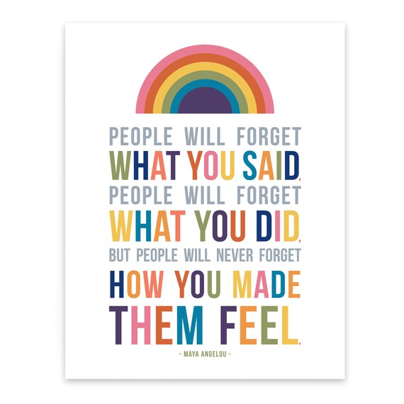 People never forget how you made them feel