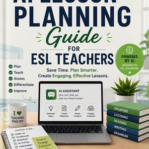 May include: A book cover titled The Complete Teacher's Guide AI Lesson Planning Guide for ESL Teachers. It features a laptop displaying an AI assistant interface, a mug with I love teaching English, a stack of green books, and a lesson plan notebook.